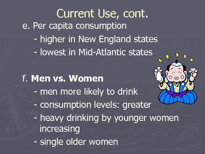 Current Use, cont. e. Per capita consumption - higher in New England states -