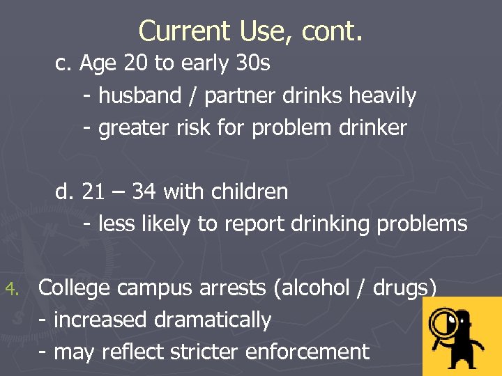 Current Use, cont. c. Age 20 to early 30 s - husband / partner