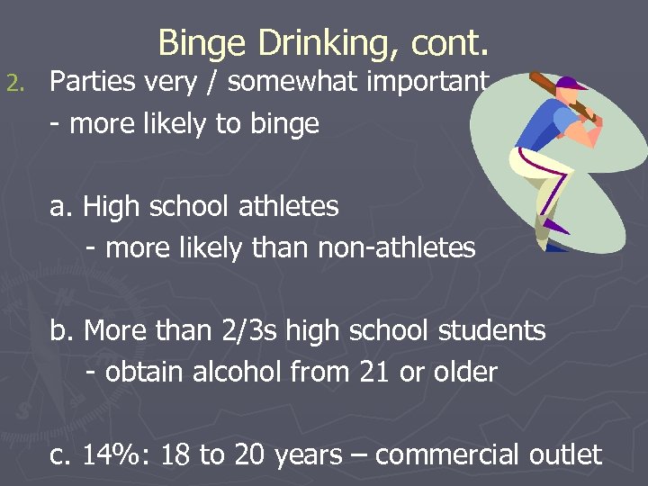 Binge Drinking, cont. 2. Parties very / somewhat important - more likely to binge