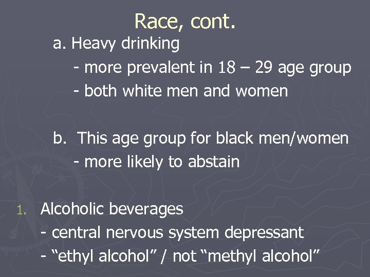 Race, cont. a. Heavy drinking - more prevalent in 18 – 29 age group