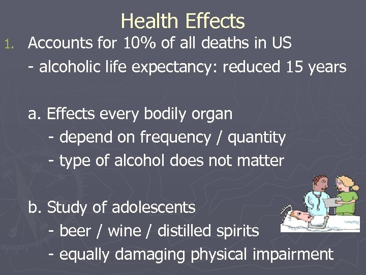 Health Effects 1. Accounts for 10% of all deaths in US - alcoholic life