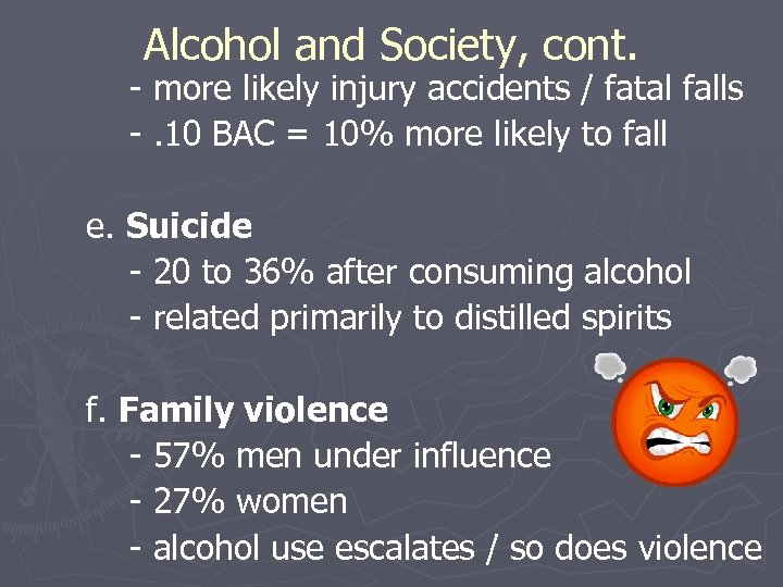 Alcohol and Society, cont. - more likely injury accidents / fatal falls -. 10
