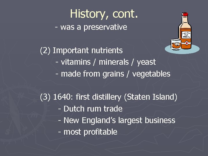 History, cont. - was a preservative (2) Important nutrients - vitamins / minerals /