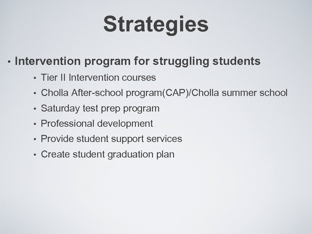 Strategies • Intervention program for struggling students • Tier II Intervention courses • Cholla