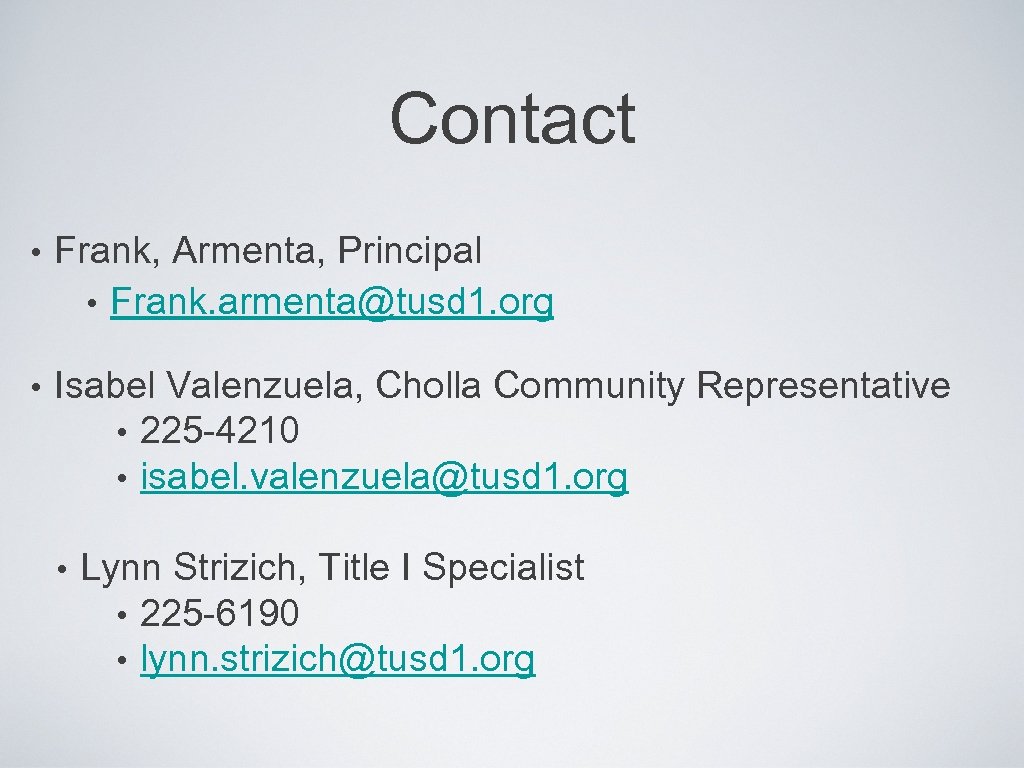 Contact • Frank, Armenta, Principal • Frank. armenta@tusd 1. org • Isabel Valenzuela, Cholla