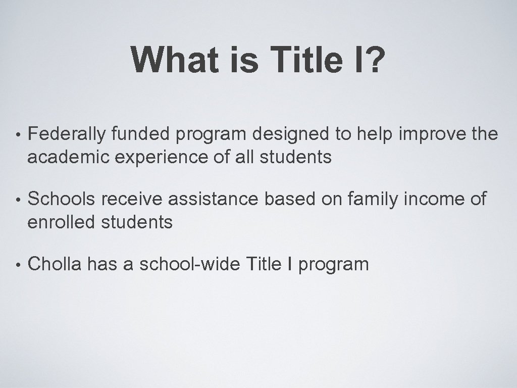 What is Title I? • Federally funded program designed to help improve the academic