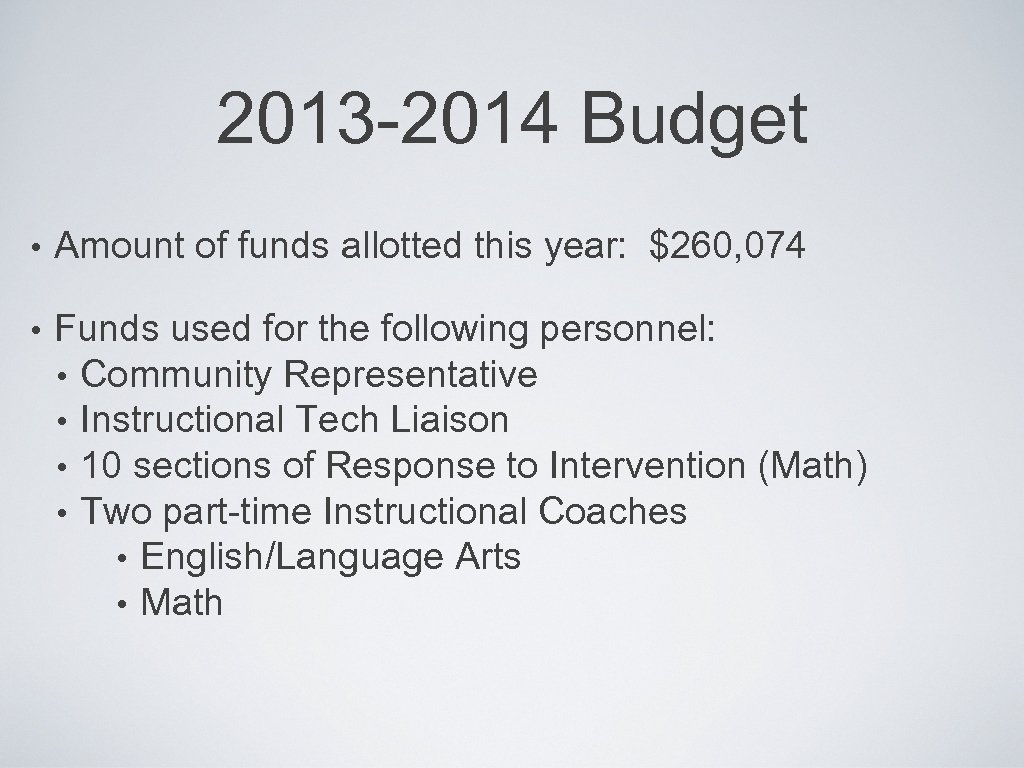 2013 -2014 Budget • Amount of funds allotted this year: $260, 074 • Funds