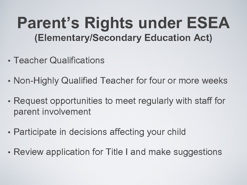 Parent’s Rights under ESEA (Elementary/Secondary Education Act) • Teacher Qualifications • Non-Highly Qualified Teacher