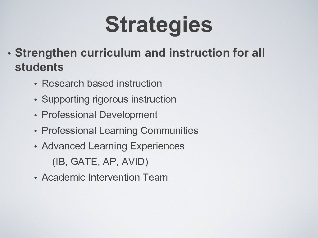 Strategies • Strengthen curriculum and instruction for all students • Research based instruction •