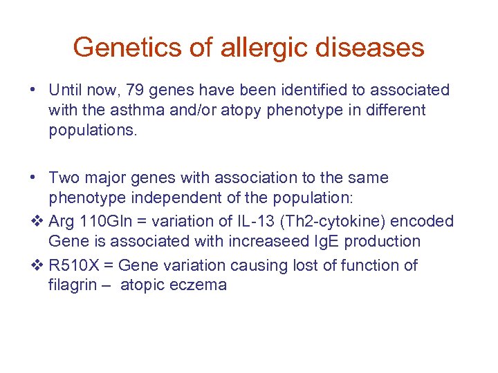 Genetics of allergic diseases • Until now, 79 genes have been identified to associated
