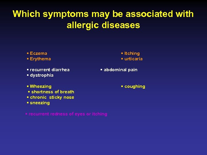 Which symptoms may be associated with allergic diseases Eczema Erythema recurrent diarrhea dystrophia Itching