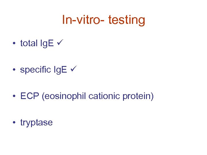In-vitro- testing • total Ig. E • specific Ig. E • ECP (eosinophil cationic