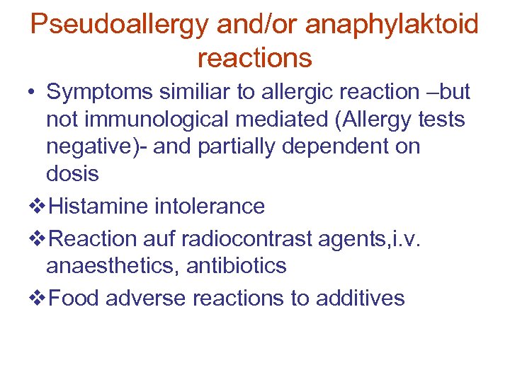 Pseudoallergy and/or anaphylaktoid reactions • Symptoms similiar to allergic reaction –but not immunological mediated