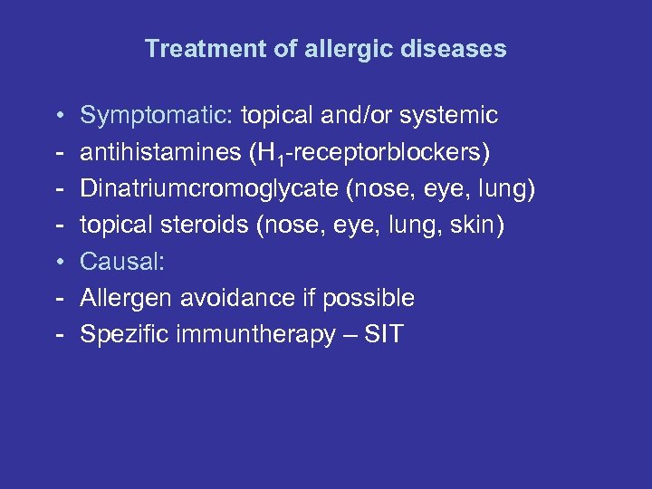 Treatment of allergic diseases • • - Symptomatic: topical and/or systemic antihistamines (H 1