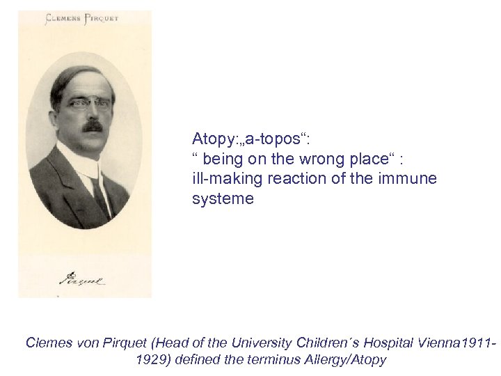 Atopy: „a-topos“: “ being on the wrong place“ : ill-making reaction of the immune
