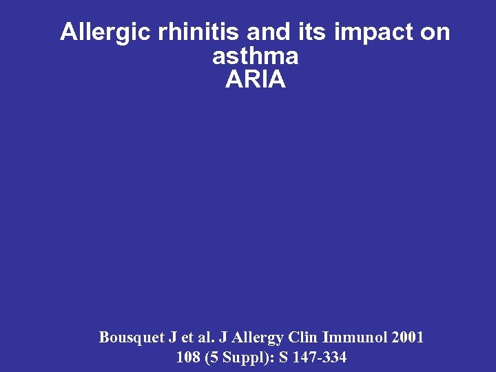 Allergic rhinitis and its impact on asthma ARIA Bousquet J et al. J Allergy