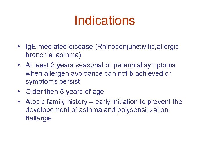 Indications • Ig. E-mediated disease (Rhinoconjunctivitis, allergic bronchial asthma) • At least 2 years