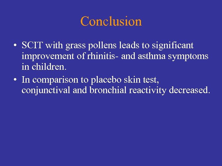Conclusion • SCIT with grass pollens leads to significant improvement of rhinitis- and asthma