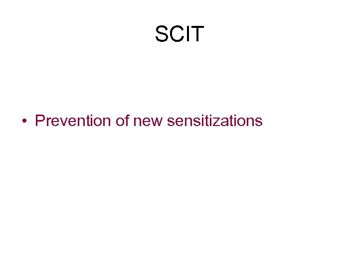 SCIT • Prevention of new sensitizations 