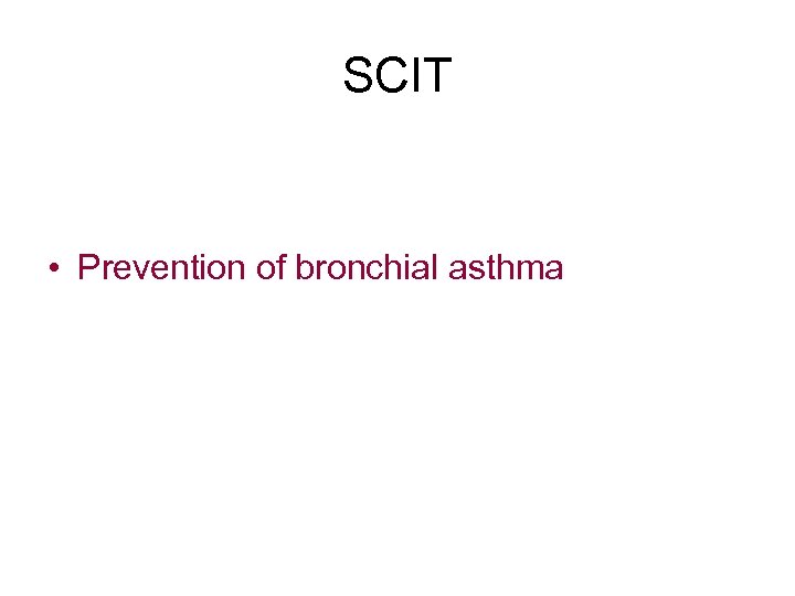 SCIT • Prevention of bronchial asthma 