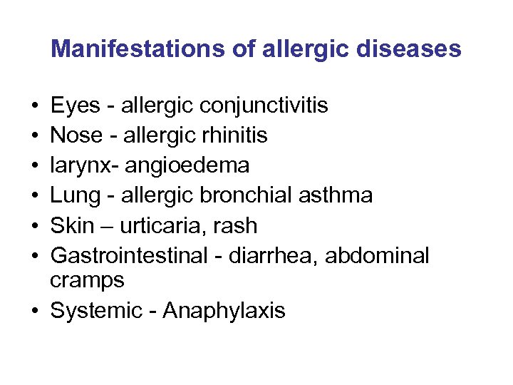 Manifestations of allergic diseases • • • Eyes - allergic conjunctivitis Nose - allergic