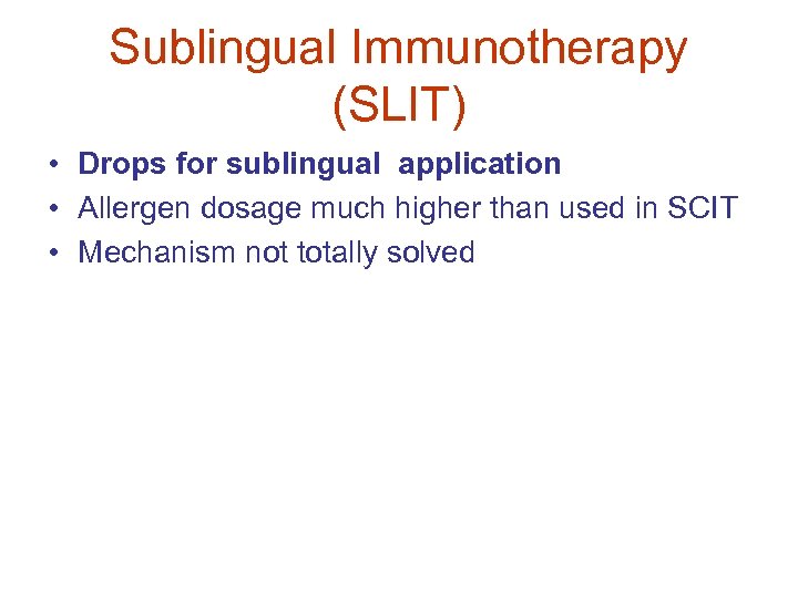 Sublingual Immunotherapy (SLIT) • Drops for sublingual application • Allergen dosage much higher than