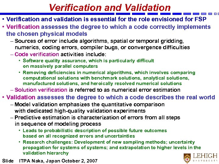 Verification and Validation • Verification and validation is essential for the role envisioned for