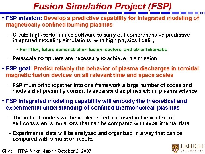 Fusion Simulation Project (FSP) • FSP mission: Develop a predictive capability for integrated modeling