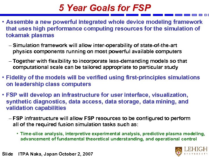 5 Year Goals for FSP • Assemble a new powerful integrated whole device modeling