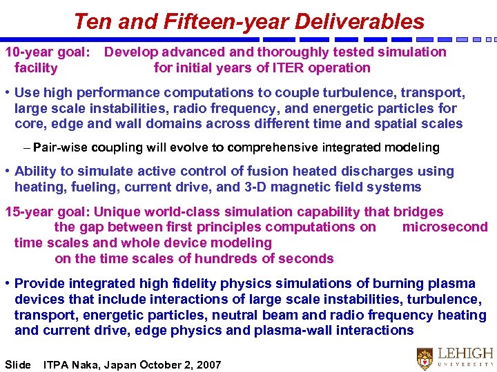 Ten and Fifteen-year Deliverables 10 -year goal: Develop advanced and thoroughly tested simulation facility
