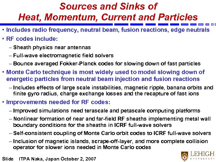 Sources and Sinks of Heat, Momentum, Current and Particles • Includes radio frequency, neutral