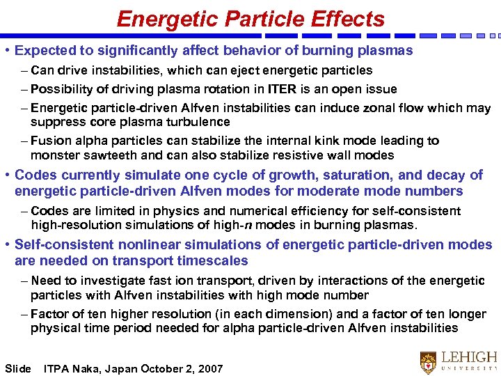 Energetic Particle Effects • Expected to significantly affect behavior of burning plasmas – Can