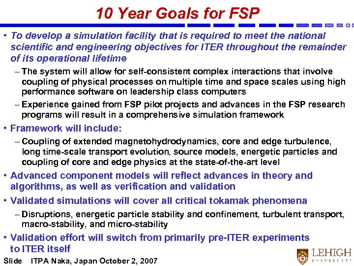 10 Year Goals for FSP • To develop a simulation facility that is required