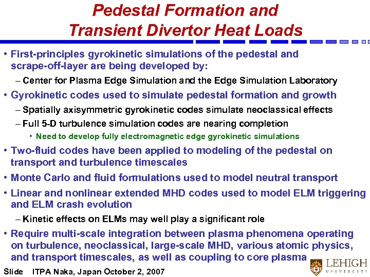 Pedestal Formation and Transient Divertor Heat Loads • First-principles gyrokinetic simulations of the pedestal