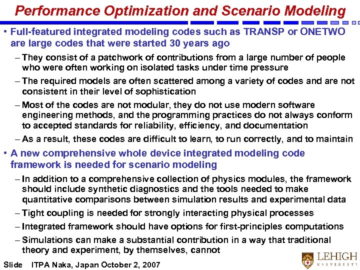 Performance Optimization and Scenario Modeling • Full-featured integrated modeling codes such as TRANSP or