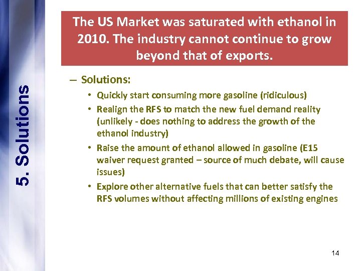 5. Solutions The US Market was saturated with ethanol in 2010. The industry cannot