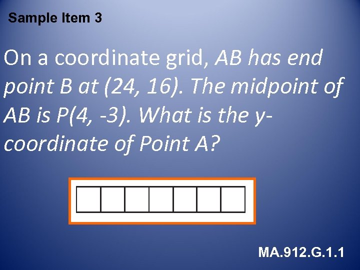 Sample Item 3 On a coordinate grid, AB has end point B at (24,