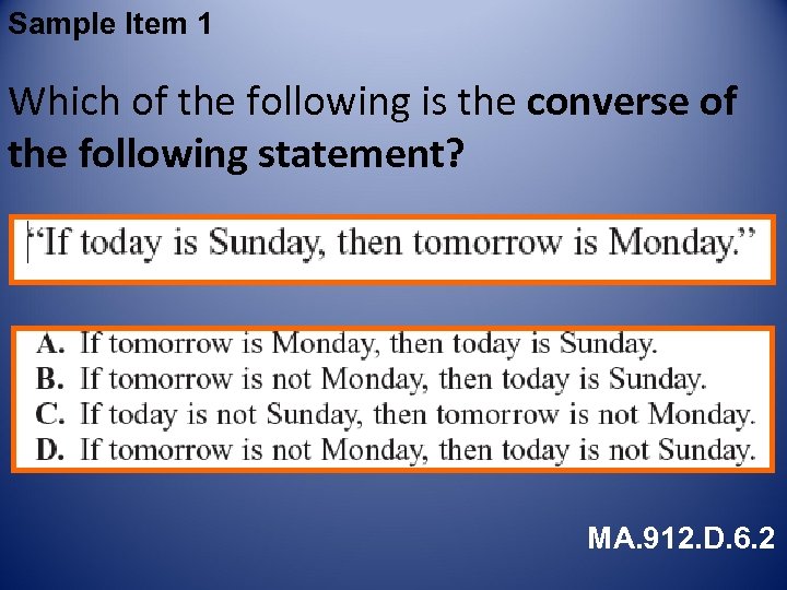 Sample Item 1 Which of the following is the converse of the following statement?