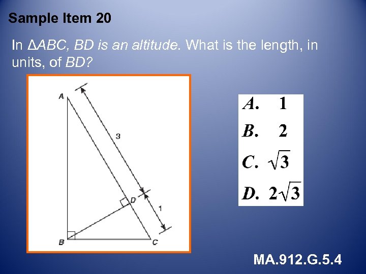 Sample Item 20 In ΔABC, BD is an altitude. What is the length, in