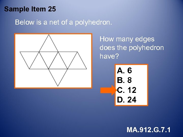 Sample Item 25 Below is a net of a polyhedron. How many edges does
