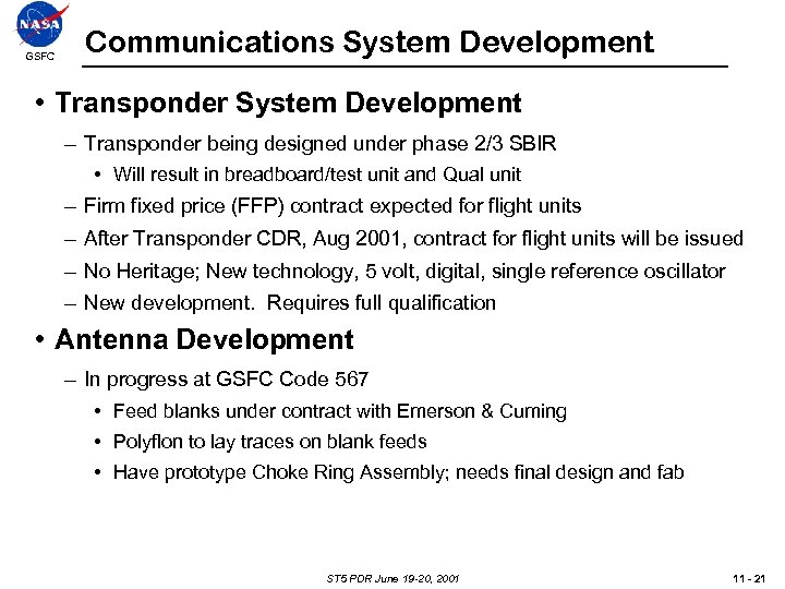 GSFC Communications System Development • Transponder System Development – Transponder being designed under phase