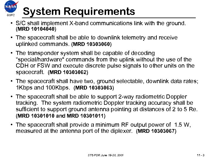 GSFC System Requirements • S/C shall implement X-band communications link with the ground. (MRD