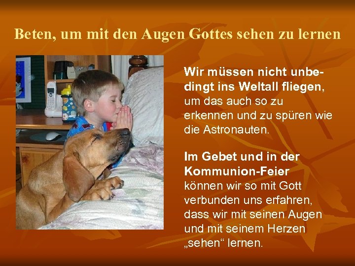 Beten, um mit den Augen Gottes sehen zu lernen Wir müssen nicht unbedingt ins