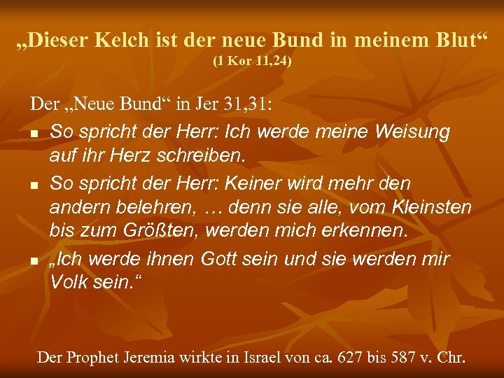 „Dieser Kelch ist der neue Bund in meinem Blut“ (1 Kor 11, 24) Der