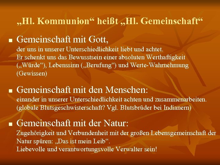 „Hl. Kommunion“ heißt „Hl. Gemeinschaft“ n Gemeinschaft mit Gott, der uns in unserer Unterschiedlichkeit