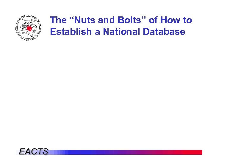 The “Nuts and Bolts” of How to Establish a National Database 