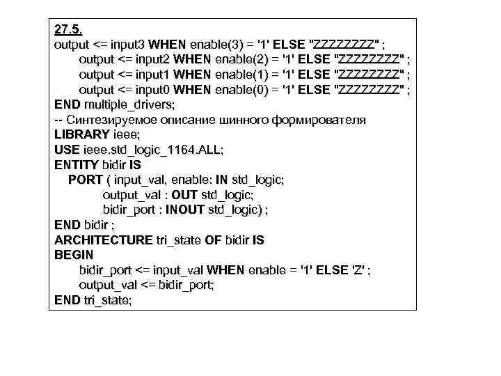 27. 5. output <= input 3 WHEN enable(3) = '1' ELSE "ZZZZ" ; output