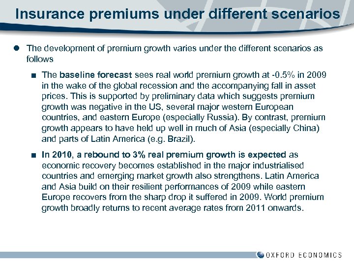 Insurance premiums under different scenarios l The development of premium growth varies under the