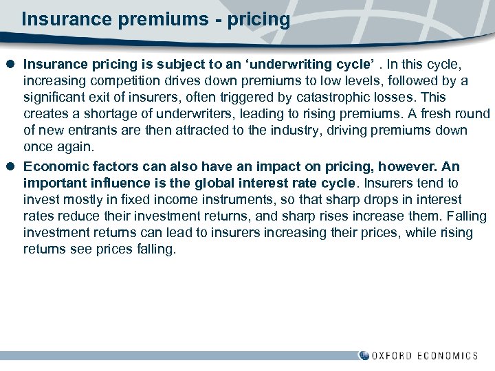 Insurance premiums - pricing l Insurance pricing is subject to an ‘underwriting cycle’. In