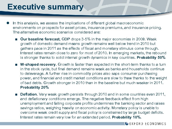Executive summary l In this analysis, we assess the implications of different global macroeconomic